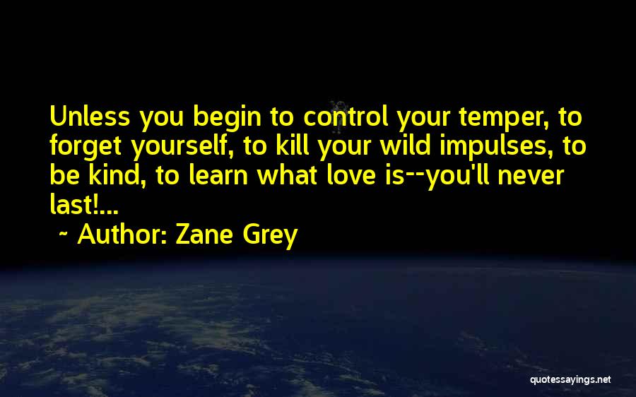 Control Temper Quotes By Zane Grey