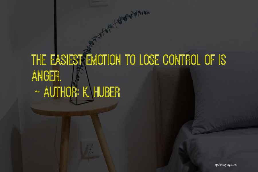 Control The Anger Quotes By K. Huber