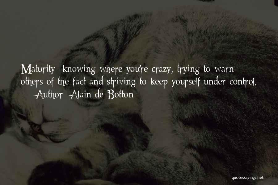 Control The Crazy Quotes By Alain De Botton