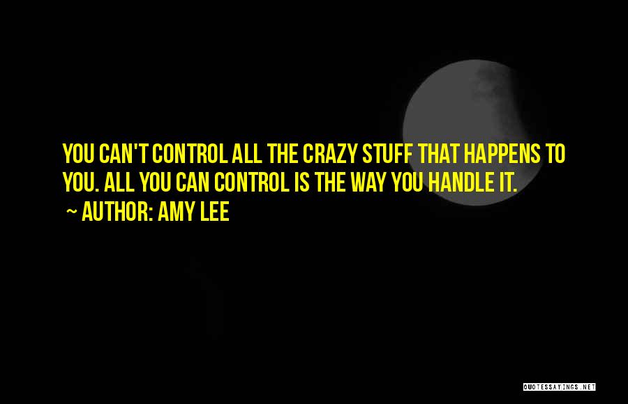 Control The Crazy Quotes By Amy Lee