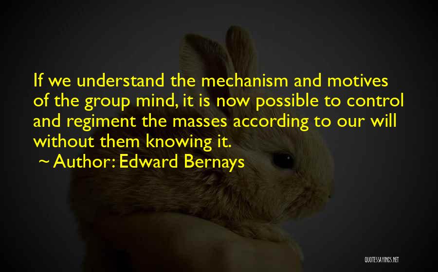 Control The Masses Quotes By Edward Bernays