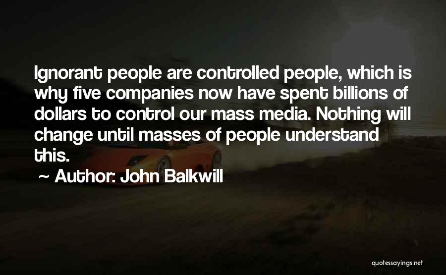 Control The Masses Quotes By John Balkwill
