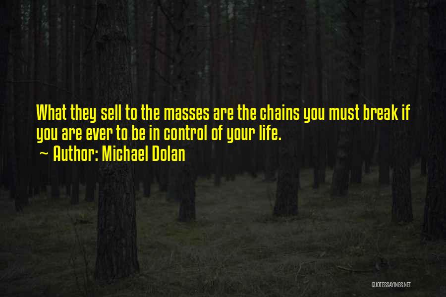 Control The Masses Quotes By Michael Dolan