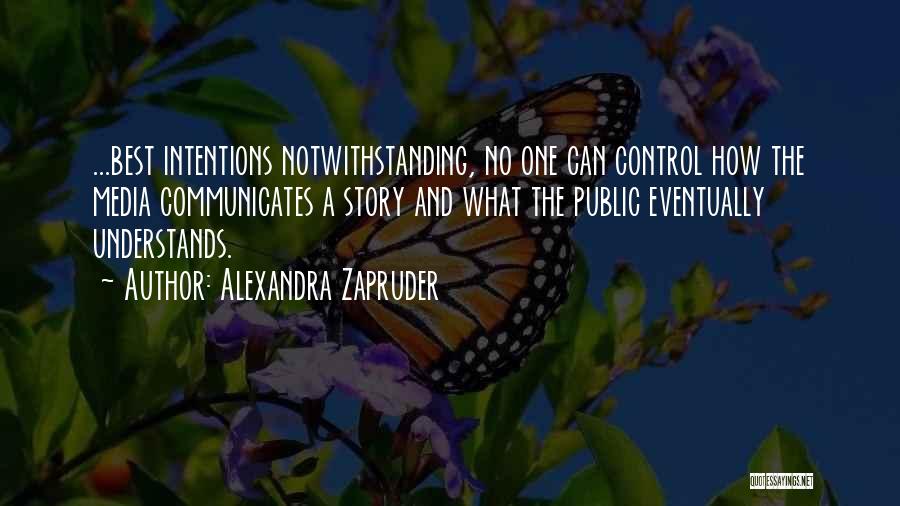 Control The Media Quotes By Alexandra Zapruder