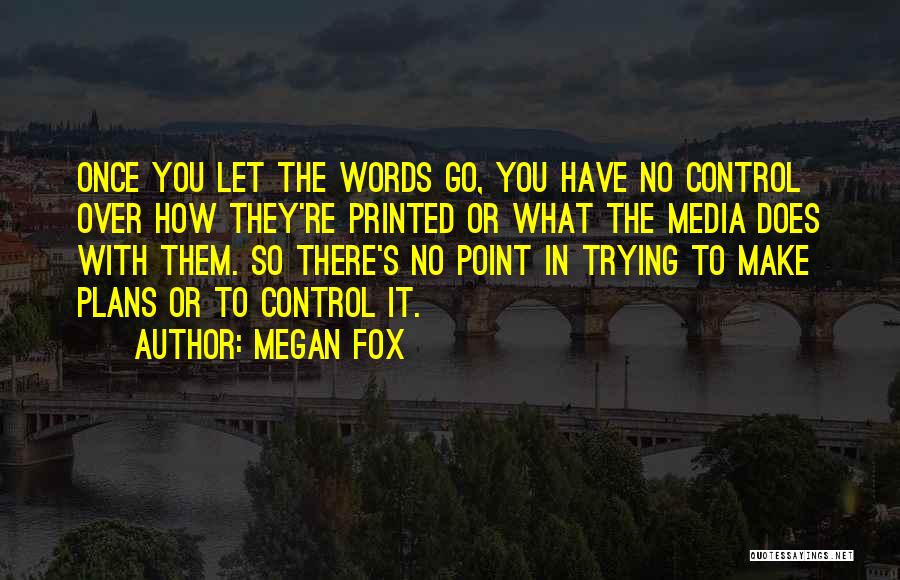 Control The Media Quotes By Megan Fox