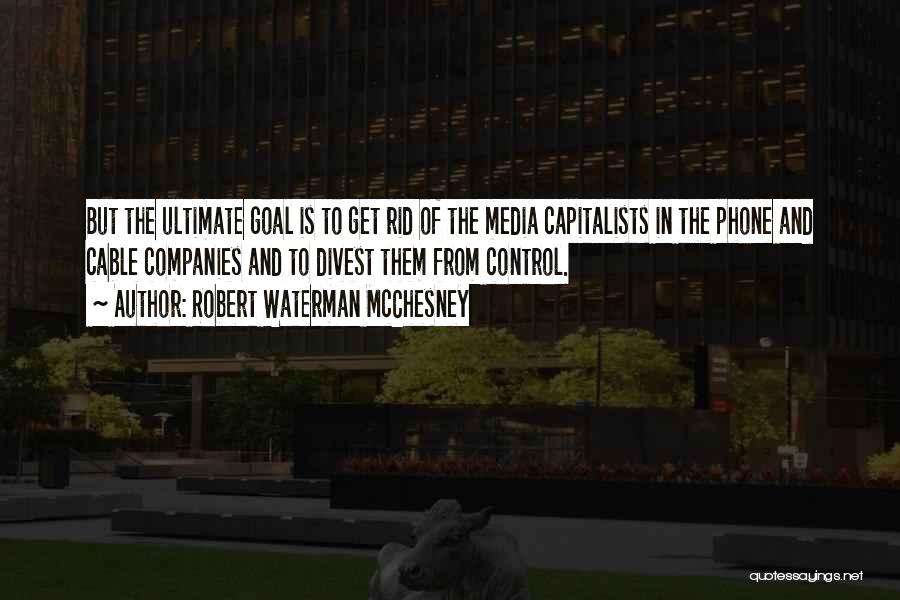 Control The Media Quotes By Robert Waterman McChesney
