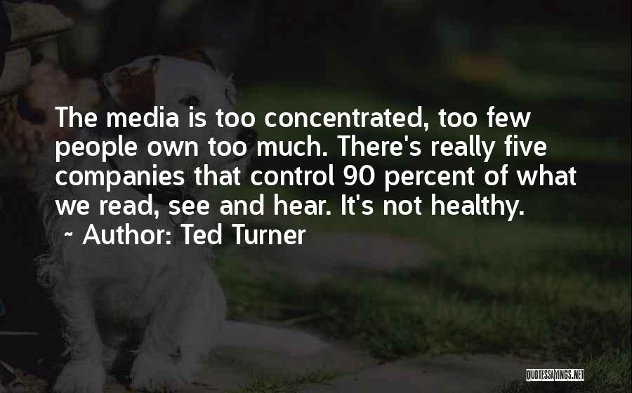 Control The Media Quotes By Ted Turner