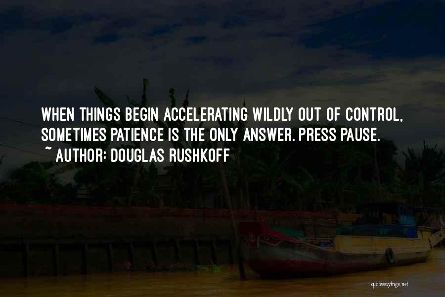 Control The Press Quotes By Douglas Rushkoff