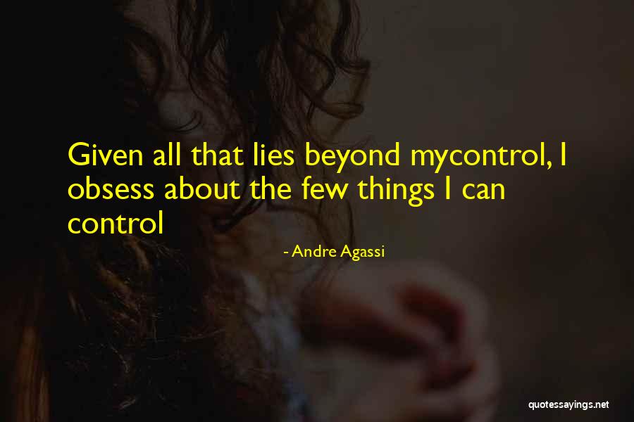 Control The Things That I Can Quotes By Andre Agassi Control The Things That I Can Quotes By Andre Agassi