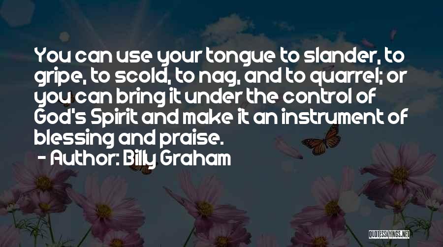 Control The Tongue Quotes By Billy Graham