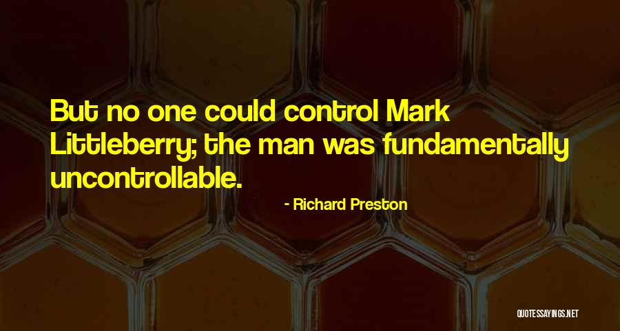 Control The Uncontrollable Quotes By Richard Preston Control The Uncontrollable Quotes By Richard Preston
