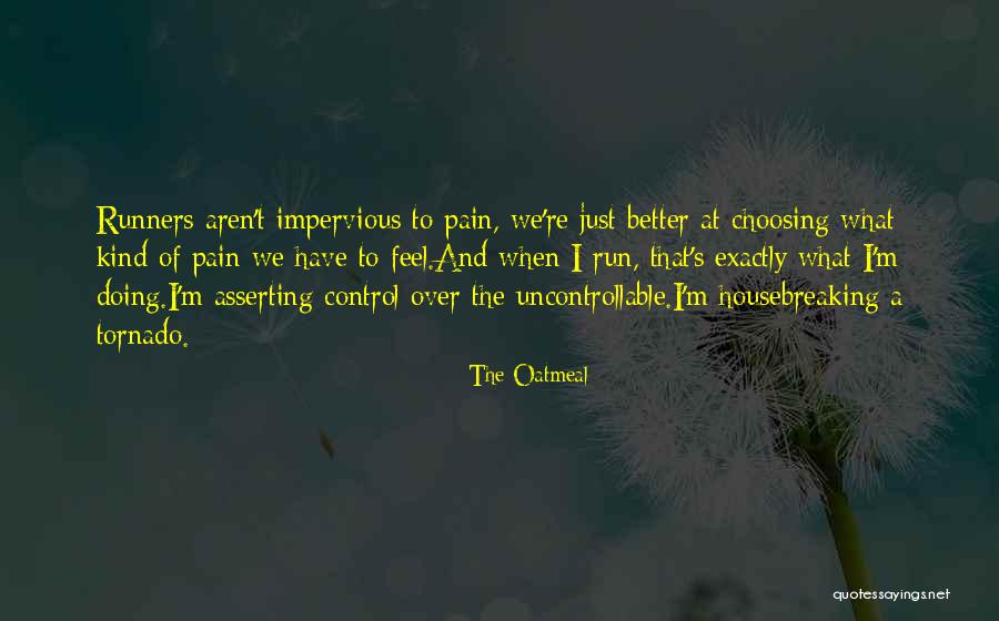 Control The Uncontrollable Quotes By The Oatmeal Control The Uncontrollable Quotes By The Oatmeal