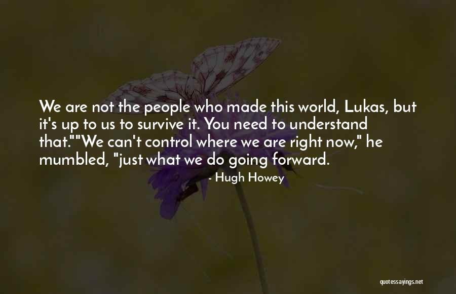 Control What You Can Quotes By Hugh Howey Control What You Can Quotes By Hugh Howey