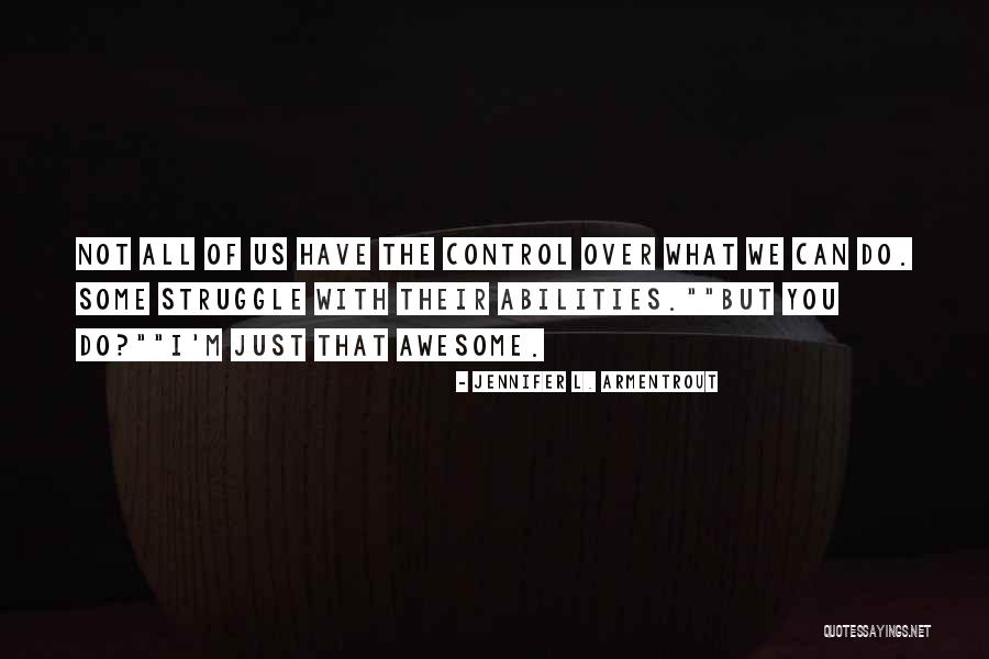 Control What You Can Quotes By Jennifer L. Armentrout Control What You Can Quotes By Jennifer L. Armentrout
