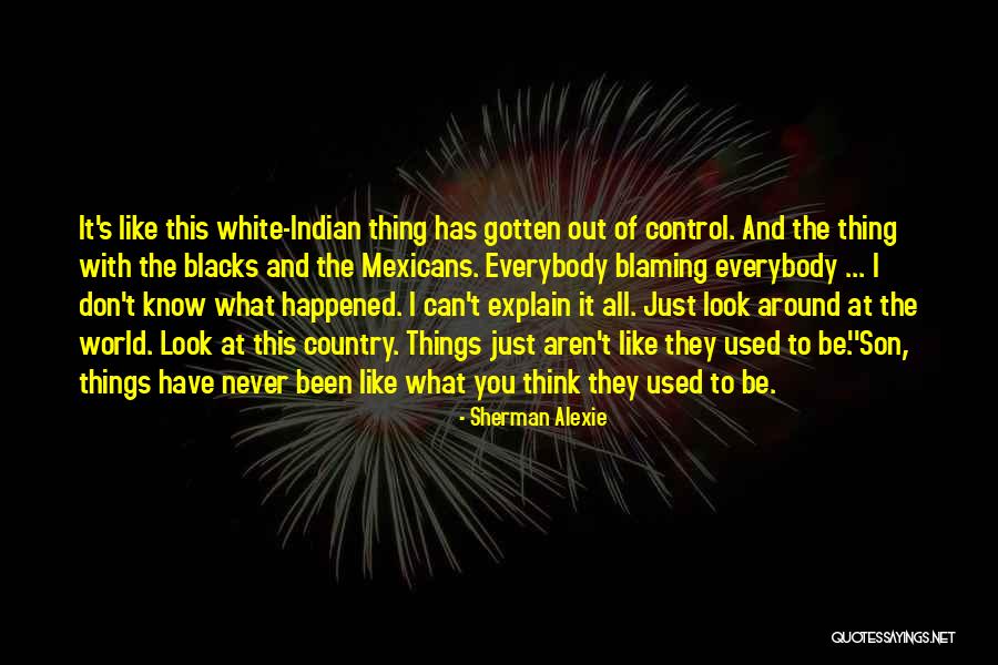 Control What You Can Quotes By Sherman Alexie Control What You Can Quotes By Sherman Alexie