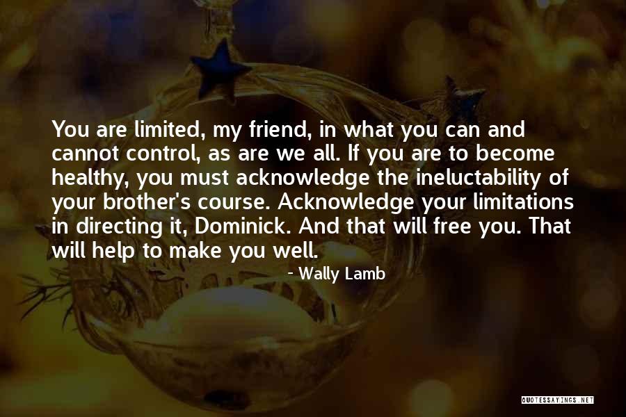 Control What You Can Quotes By Wally Lamb Control What You Can Quotes By Wally Lamb