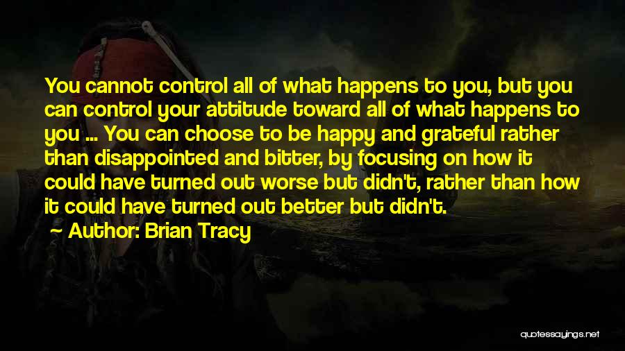 Control Your Attitude Quotes By Brian Tracy