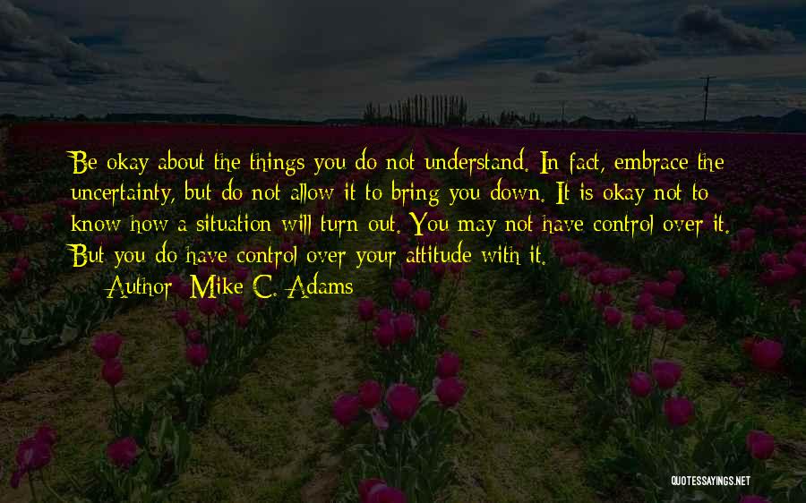 Control Your Attitude Quotes By Mike C. Adams