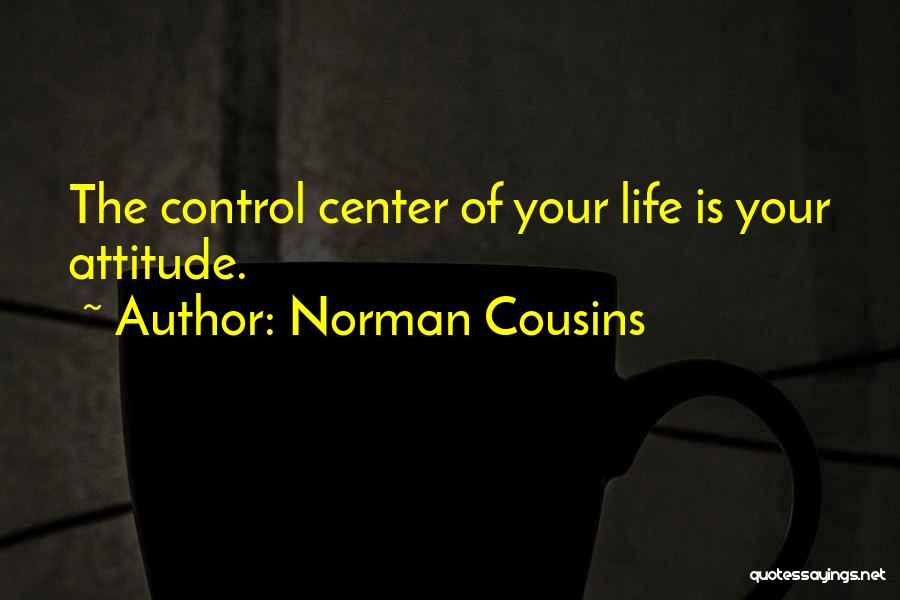 Control Your Attitude Quotes By Norman Cousins