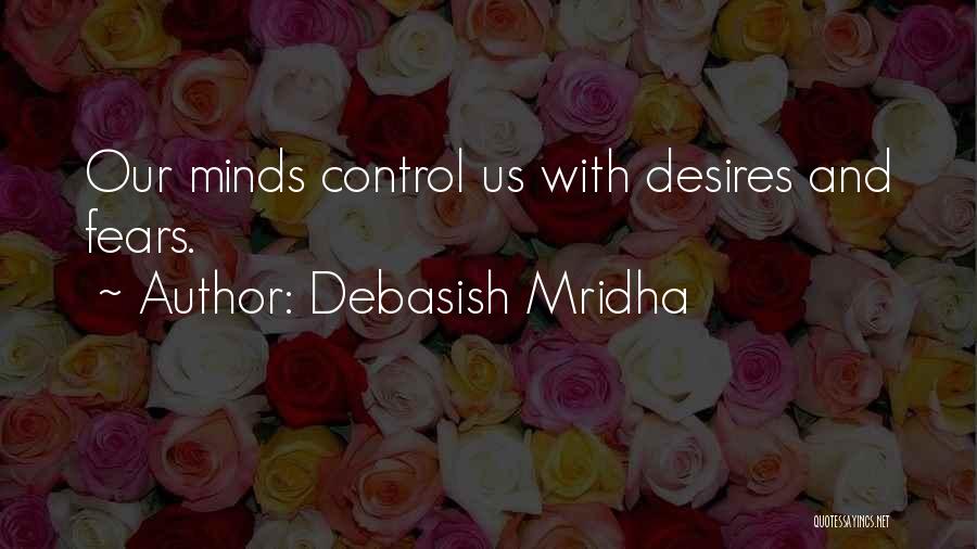 Control Your Desires Quotes By Debasish Mridha