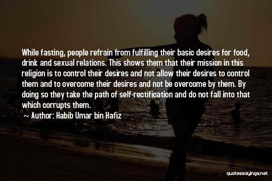 Control Your Desires Quotes By Habib Umar Bin Hafiz