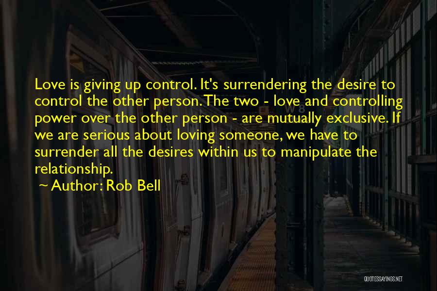Control Your Desires Quotes By Rob Bell