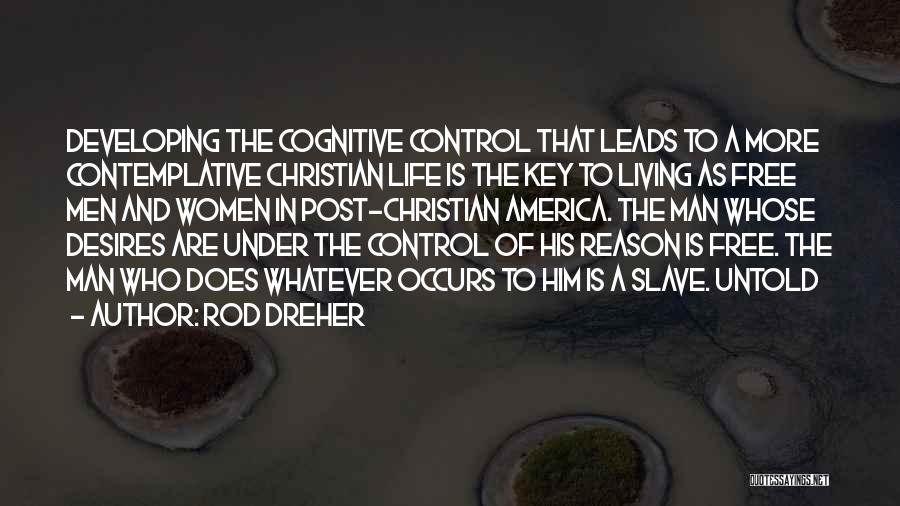 Control Your Desires Quotes By Rod Dreher