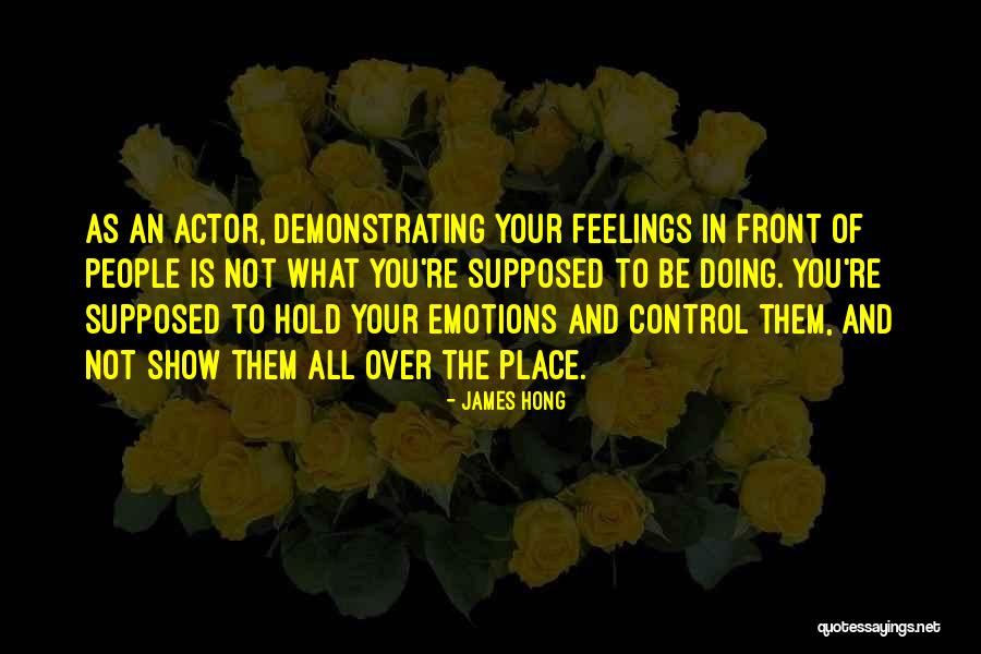 Control Your Emotions Quotes By James Hong Control Your Emotions Quotes By James Hong