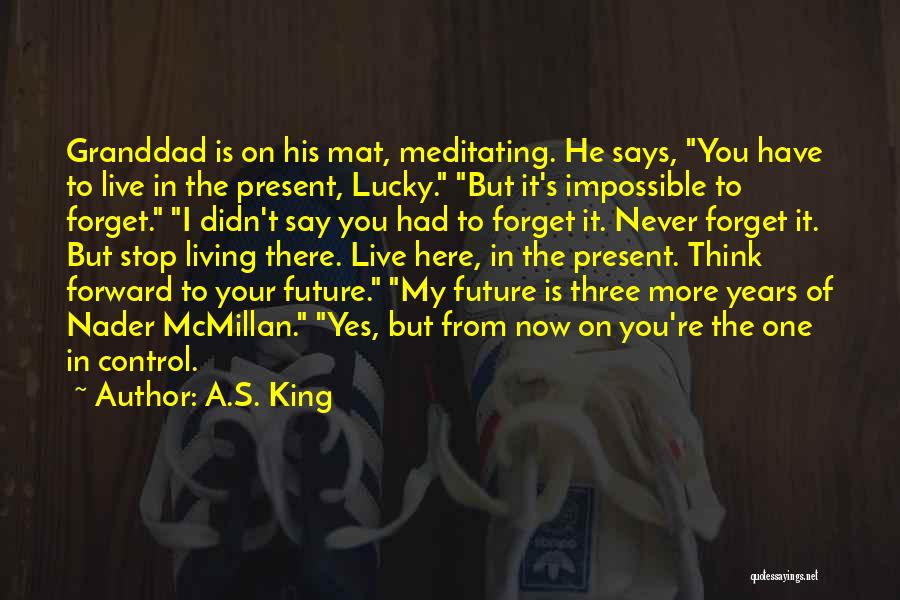 Control Your Future Quotes By A.S. King