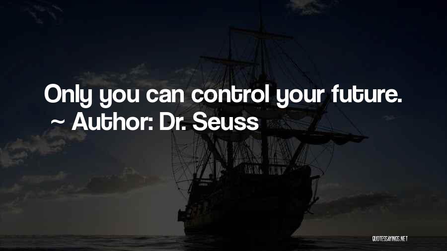 Control Your Future Quotes By Dr. Seuss
