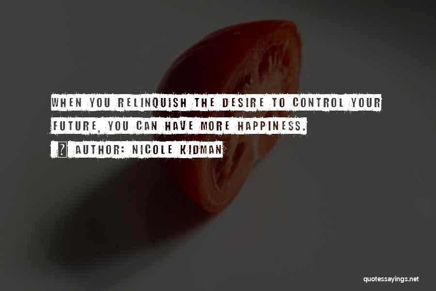 Control Your Future Quotes By Nicole Kidman