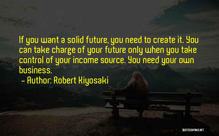 Control Your Future Quotes By Robert Kiyosaki