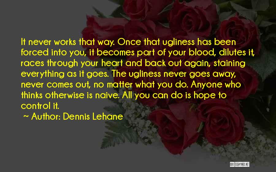 Control Your Heart Quotes By Dennis Lehane