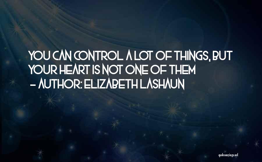 Control Your Heart Quotes By Elizabeth LaShaun