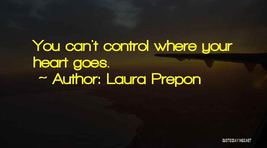Control Your Heart Quotes By Laura Prepon