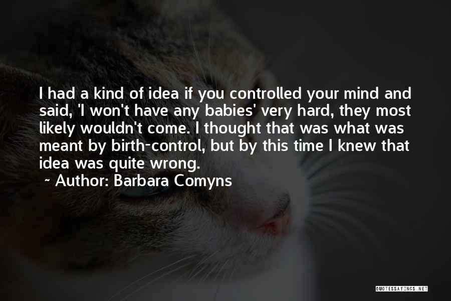 Control Your Mind Quotes By Barbara Comyns