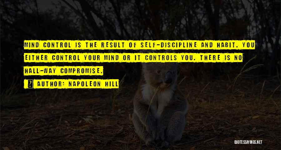 Control Your Mind Quotes By Napoleon Hill