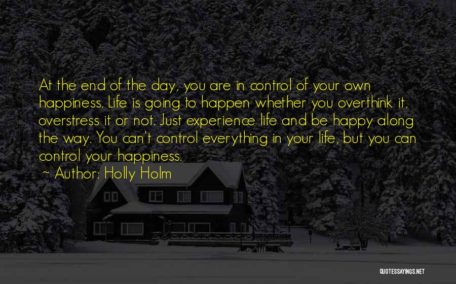 Control Your Own Happiness Quotes By Holly Holm