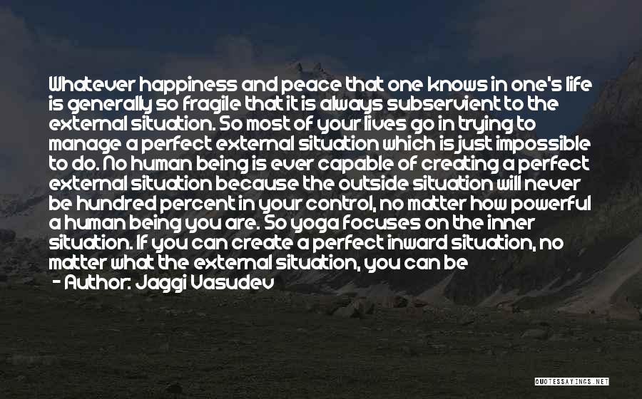 Control Your Own Happiness Quotes By Jaggi Vasudev