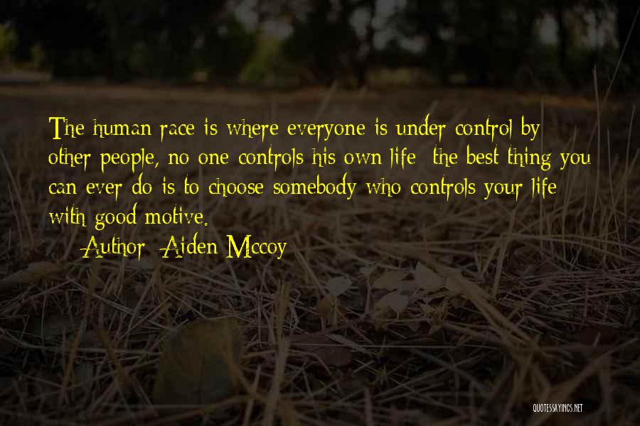 Control Your Own Life Quotes By Aiden Mccoy