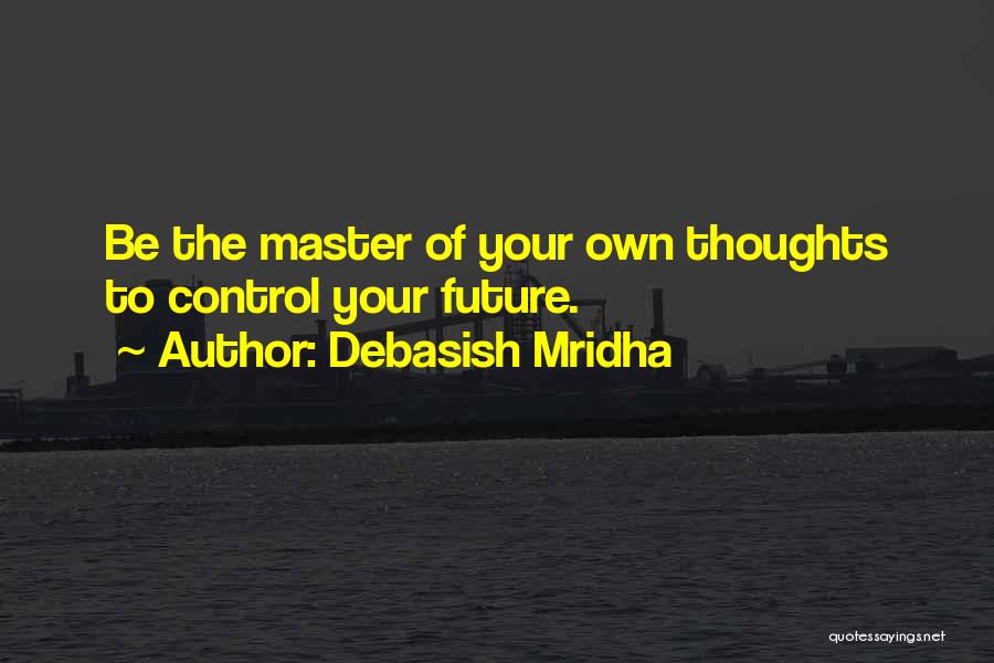 Control Your Own Life Quotes By Debasish Mridha