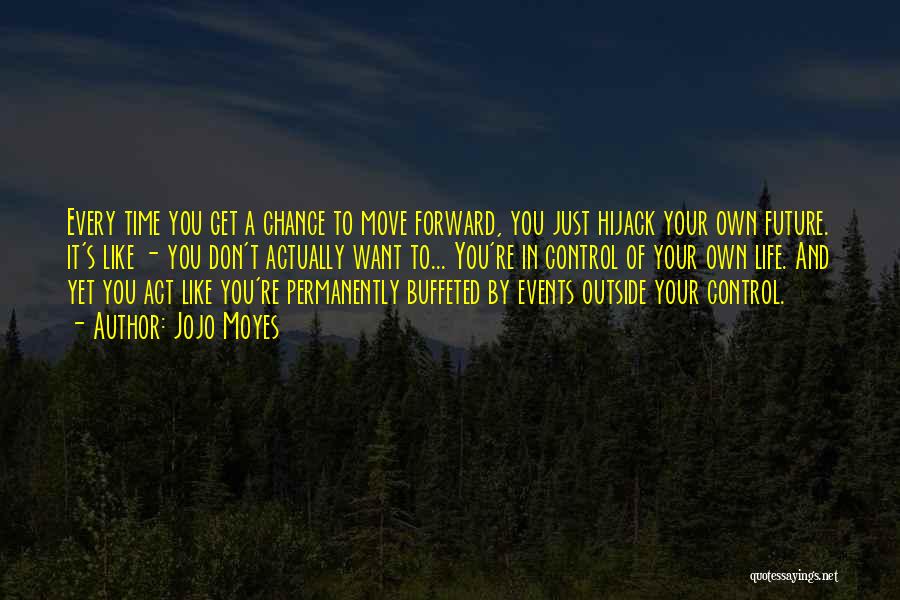 Control Your Own Life Quotes By Jojo Moyes