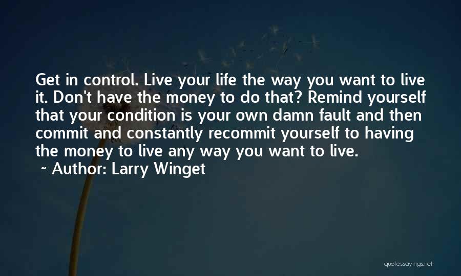 Control Your Own Life Quotes By Larry Winget