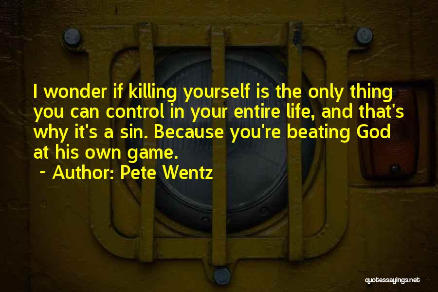 Control Your Own Life Quotes By Pete Wentz