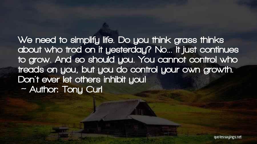 Control Your Own Life Quotes By Tony Curl
