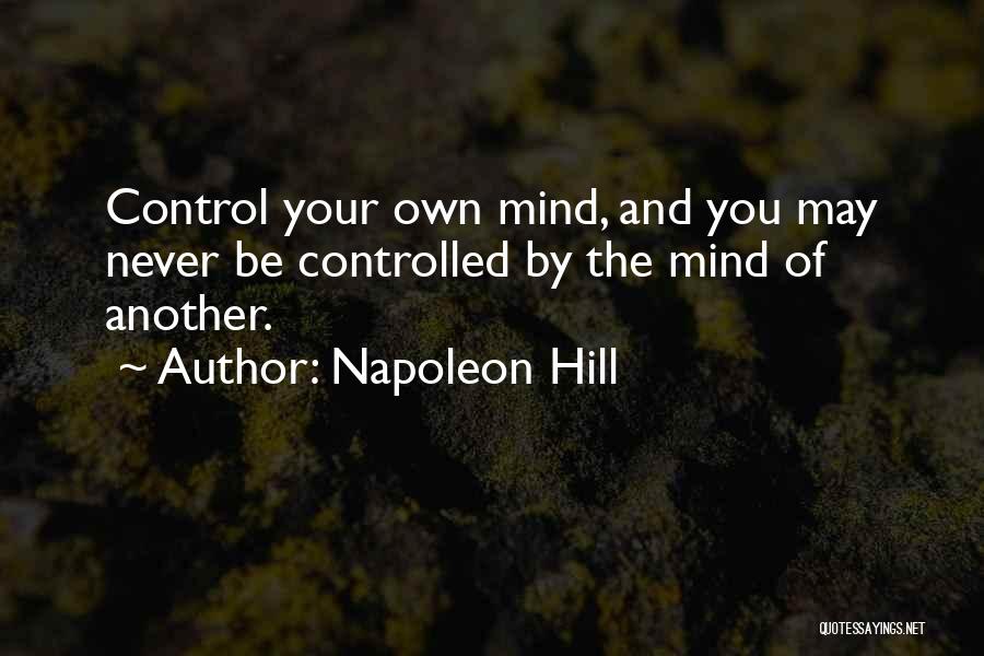 Control Your Own Mind Quotes By Napoleon Hill