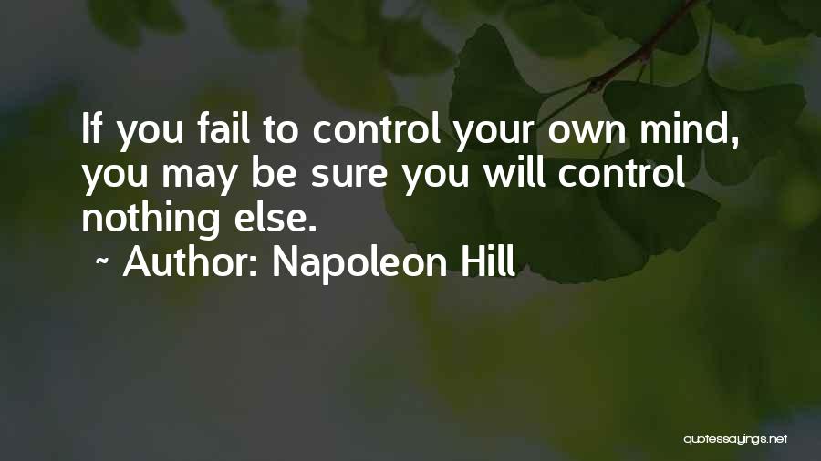 Control Your Own Mind Quotes By Napoleon Hill