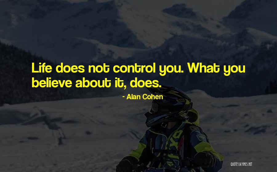 Control Your Thoughts Control Your Life Quotes By Alan Cohen