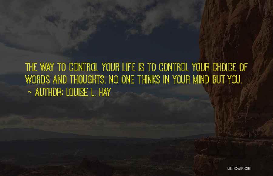 Control Your Thoughts Control Your Life Quotes By Louise L. Hay