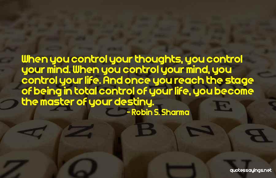 Control Your Thoughts Control Your Life Quotes By Robin S. Sharma